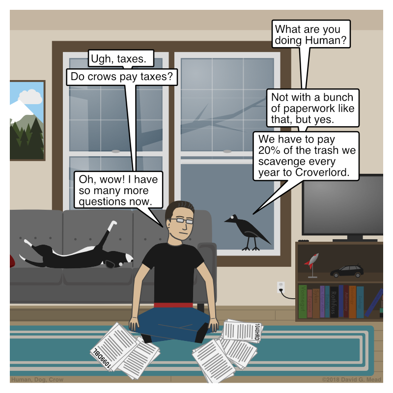 Human is surrounded with paperwork, doing taxes. He asks Crow if crows pay taxes as well. Crow explains that they pay a mysterious figure called Croverlord. 